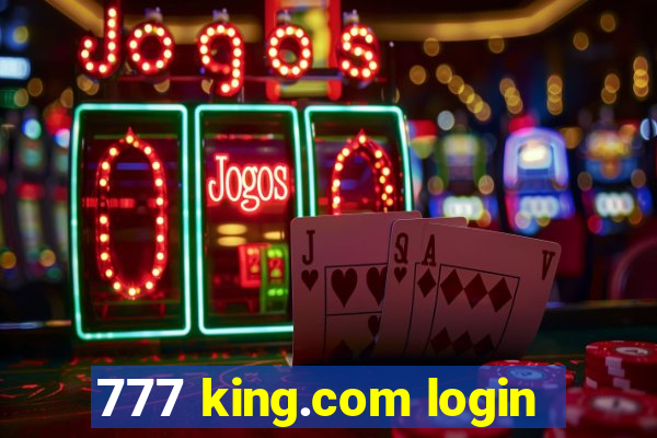 777 king.com login